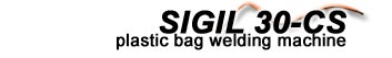 SIGIL 30-CS plastic bag welding machine